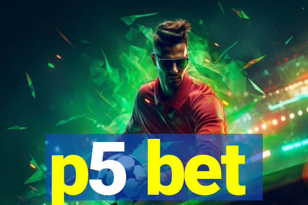 p5 bet